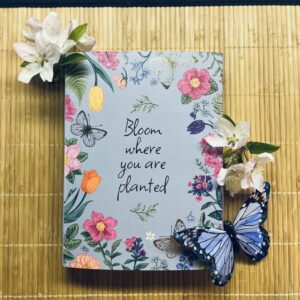 "Bloom Where You Are Planted" Journal