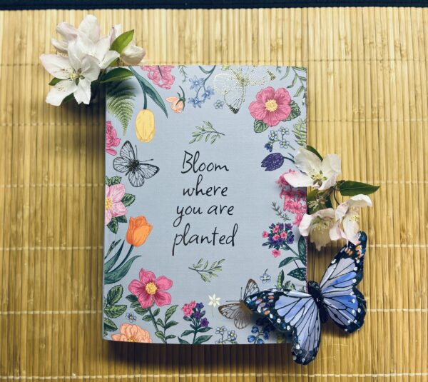 "Bloom Where You Are Planted" Journal