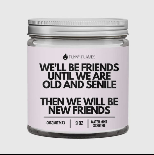 We'll Be Friends Until We Are Old And Senile Candle